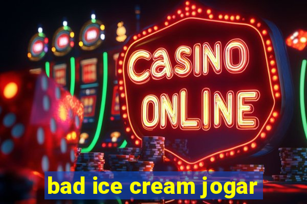 bad ice cream jogar